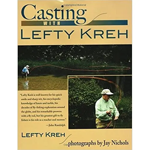 Casting with Lefty Kreh: Timeless Wisdom from a Fly-Fishing Legend