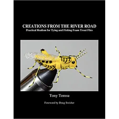 Creations From The River Road: Realistic Foam Trout Fly Tying and Fishing Methods