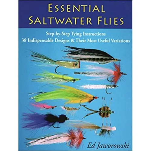 Essential Saltwater Flies: Step-by-Step Tying Guides for 38 Must-Have Patterns & Key Variations