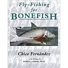 Fly-Fishing for Bonefish by Chico Fernandez – Angling Guidebook