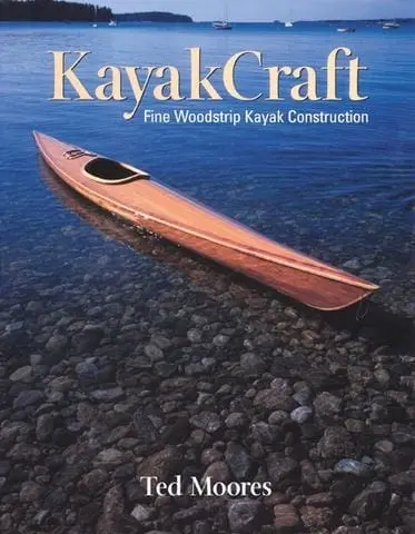 Kayakcraft: Step-by-Step Wooden Kayak Construction by Ted Moores