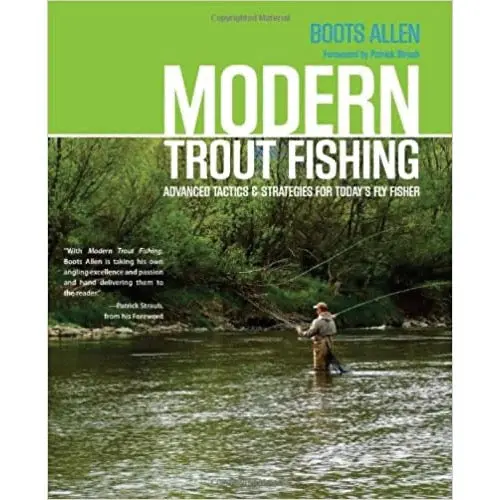 Modern Trout Fishing: Contemporary Strategies for Challenging Waters and Smart Fish