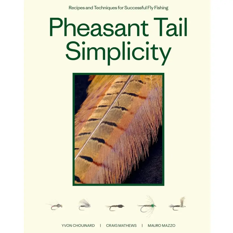 Pheasant Tail Simplicity: Fly-Fishing Recipes and Techniques by Chouinard, Mathews & Mazzo