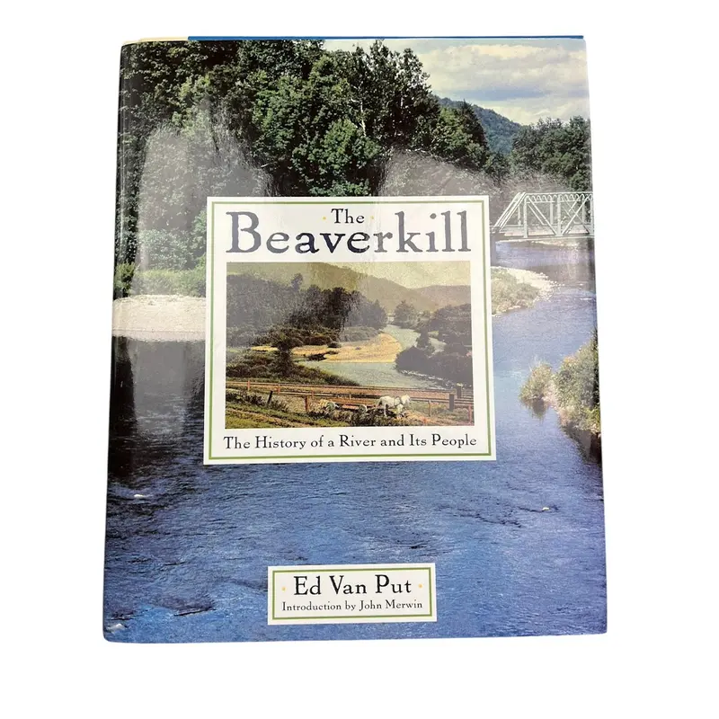 The Beaverkill: A Historical Portrait of a Legendary New York River and Its Communities